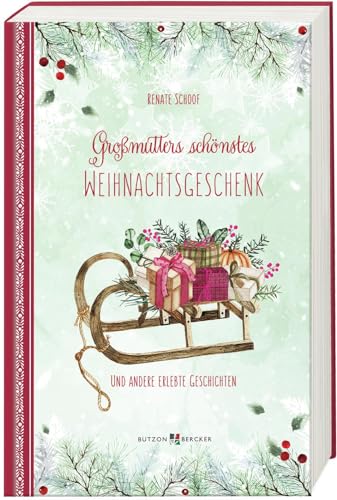 Großmutters schönstes Weihnachtsgeschenk: und andere erlebte Geschichten (Weihnachten 2022 - Erwachsene) von Butzon & Bercker
