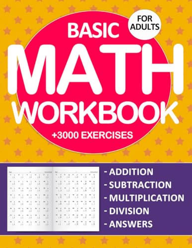Basic Math Workbook For Adults With Addition, Subtraction, Multiplication, And Division Exercises: Over 3000 Basic Math Exercises With ... Practice Worksheets For Adults with Solutions von Independently published