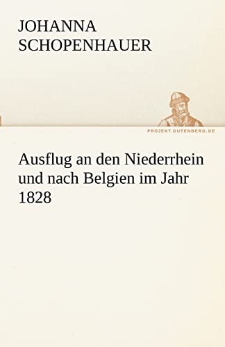 Ausflug an den Niederrhein und nach Belgien im Jahr 1828 (TREDITION CLASSICS)