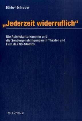 „Jederzeit widerruflich“: Die Reichskulturkammer und die Sondergenehmigungen in Theater und Film des NS-Staates 1933–1945
