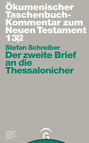 Der zweite Brief an die Thessalonicher (Ökumenischer Taschenbuchkommentar zum Neuen Testament (ÖTK)) von Gütersloher Verlagshaus