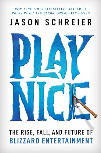 Play Nice: The Rise, Fall, and Future Of Blizzard Entertainment von Grand Central Publishing