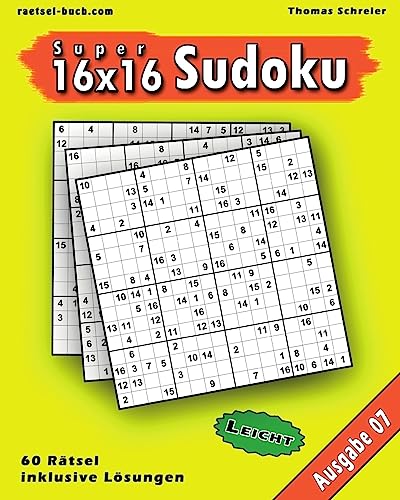 Leichte 16x16 Super-Sudoku Ausgabe 07: Leichte 16x16 Sudoku mit Zahlen und Lösungen (16x16 Sudoku Leicht, Band 7)