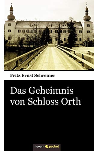 Das Geheimnis von Schloss Orth von novum publishing gmbh