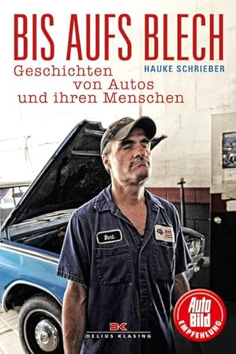 Bis aufs Blech: Geschichten von Autos und ihren Menschen