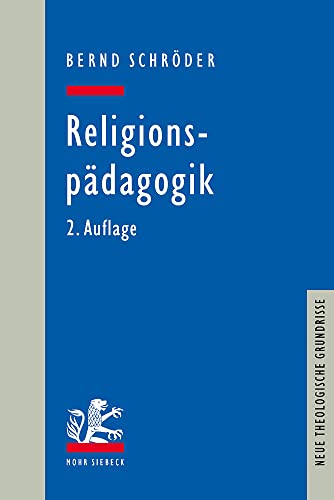 Religionspädagogik (Neue Theologische Grundrisse) von Mohr Siebeck GmbH & Co. K