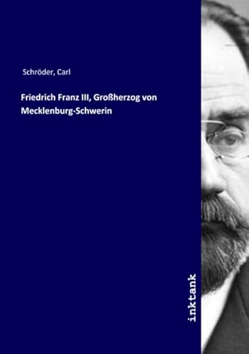 Friedrich Franz III, Großherzog von Mecklenburg-Schwerin von Inktank Publishing