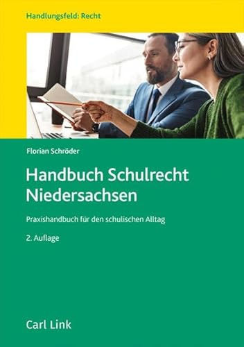 Handbuch Schulrecht Niedersachsen: Praxishandbuch für den schulischen Alltag von Link, Carl