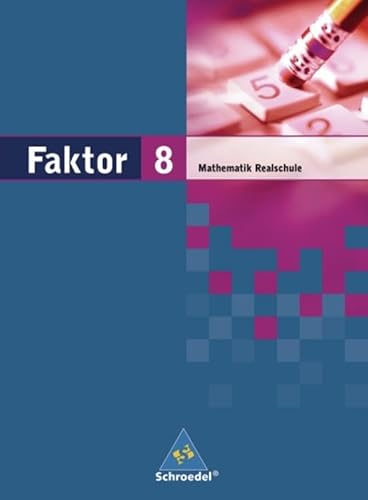 Faktor - Mathematik für Realschulen in Niedersachsen, Bremen, Hamburg und Schleswig-Holstein - Ausgabe 2005: Schülerband 8