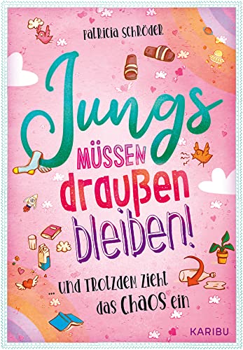 Jungs müssen draußen bleiben! (Band 1) ... und trotzdem zieht das Chaos ein: Eine magische Geschichte über die erste Verliebtheit für Mädchen ab 10 Jahren von KARIBU