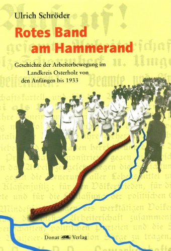 Rotes Band am Hammerand: Geschichte einer Arbeiterbewegung im Landkreis Osterholz von den Anfängen bis 1933