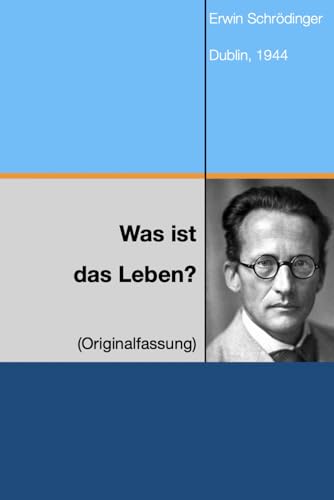 Was ist das Leben?: Originalfassung von 1944 von Independently published