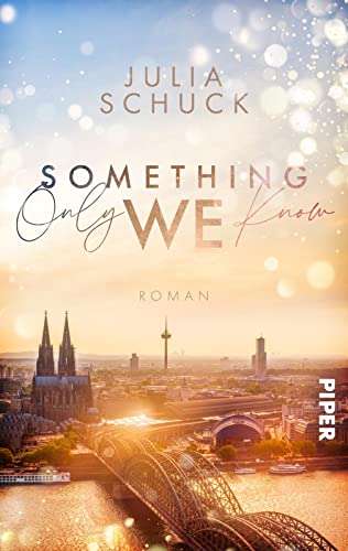 Something only we know (Science & Love 1): Roman | Enemy to Lovers Liebesgeschichte an der Uni in Köln