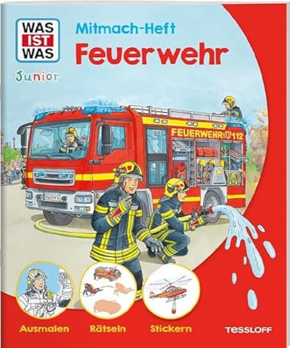 WAS IST WAS Junior Mitmach-Heft Feuerwehr / Mit Rätseln, Ausmalbildern und bunten Stickern / Mitbringsel oder Geschenk für Feuerwehr-Fans ab 4 Jahren: ... Sticker (WAS IST WAS Junior Mitmach-Hefte) von Tessloff