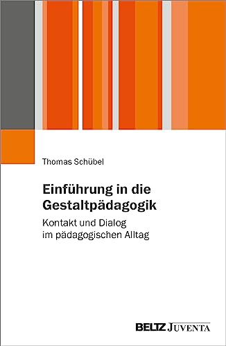 Einführung in die Gestaltpädagogik: Kontakt und Dialog im pädagogischen Alltag von Beltz Juventa