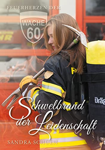 Schwelbrand der Leidenschaft (Feuerherzen der Wache 60) von Books on Demand GmbH