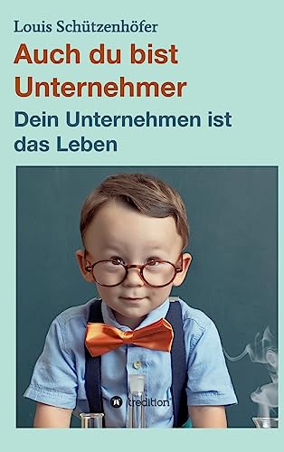 Auch du bist Unternehmer: Dein Unternehmen ist das Leben