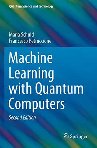 Machine Learning with Quantum Computers (Quantum Science and Technology)