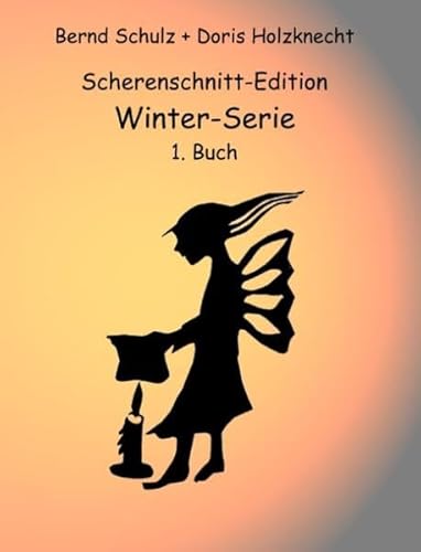 Scherenschnitt-Edition: Winter-Serie, 1. Buch