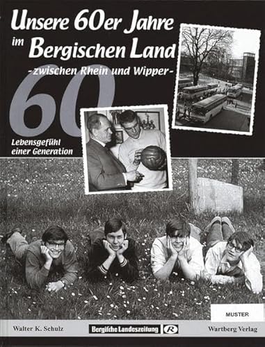 Unsere 60er Jahre im Bergischen Land: Historische Aufnahmen