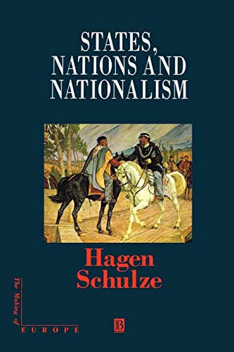 States, Nations Nationalism: From the Middle Ages to the Present (The Making of Europe) von Wiley-Blackwell