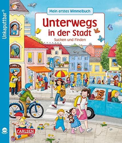 Unkaputtbar: Mein erstes Wimmelbuch: Unterwegs in der Stadt: Suchen und Finden | Ein Wimmelbuch für Kinder ab 2 Jahren von Carlsen