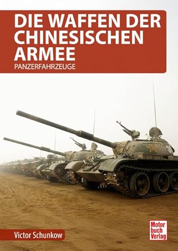 Die Waffen der chinesischen Armee: Panzerfahrzeuge von Motorbuch