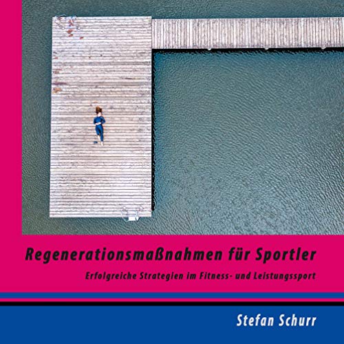 Regenerationsmaßnahmen für Sportler: Erfolgreiche Strategien im Fitness- und Leistungssport (Training kompakt) von Books on Demand GmbH