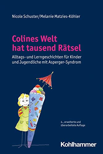 Colines Welt hat tausend Rätsel: Alltags- und Lerngeschichten für Kinder und Jugendliche mit Asperger-Syndrom von W. Kohlhammer GmbH