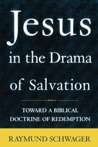 Jesus in the Drama of Salvation: Toward a Biblical Doctrine of Redemption