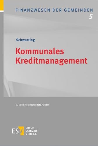 Kommunales Kreditmanagement (Finanzwesen der Gemeinden) von Schmidt, Erich