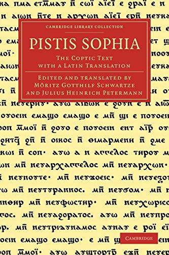 Pistis Sophia: The Coptic Text With A Latin Translation (Cambridge Library Collection - Religion)