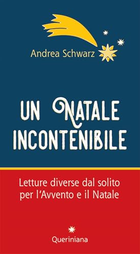 Un natale incontenibile. Letture diverse dal solito per l’Avvento e il Natale (Meditazioni)