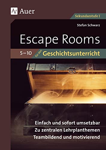 Escape-Rooms für den Geschichtsunterricht 5-10: Einfach und sofort umsetzbar. Zu zentralen Lehrplanthemen. Teambildend und motivierend. (5. bis 10. Klasse) (Escape Rooms Sekundarstufe) von Auer Verlag i.d.AAP LW