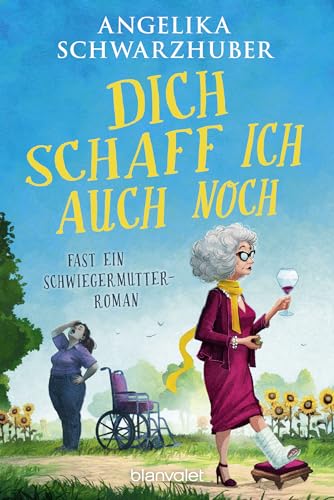 Dich schaff ich auch noch: Fast ein Schwiegermutter-Roman von Blanvalet Taschenbuch Verlag