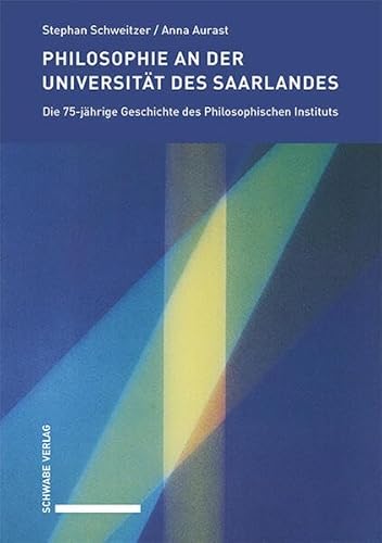 Philosophie an der Universität des Saarlands: Die 75-jährige Geschichte des Philosophischen Instituts