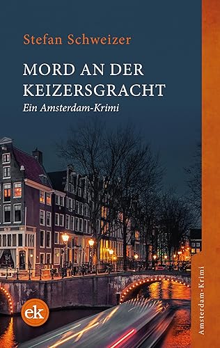 Mord an der Keizersgracht: Ein Amsterdam-Krimi von edition krimi