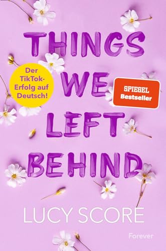 Things We Left Behind: Roman | Der TikTok-Erfolg endlich auf Deutsch!