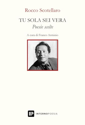 Tu sola sei vera. Poesie scelte (Interno Novecento) von Interno Poesia Editore