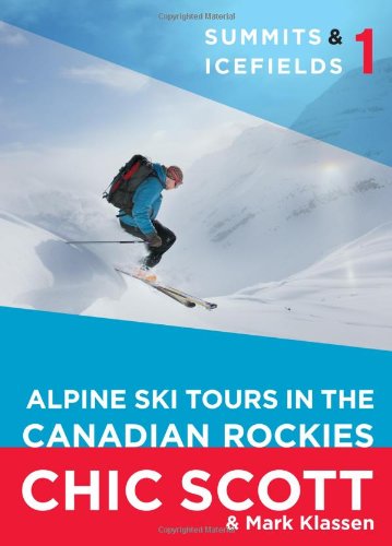 Summits & Icefields 1: Alpine Ski Tours in the Canadian Rockies von Rmb - Rocky Mountain Books