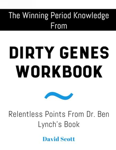 The Winning Period Knowledge From Dirty Genes Workbook: Relentless Points From Dr. Ben Lynch's Book von Independently published