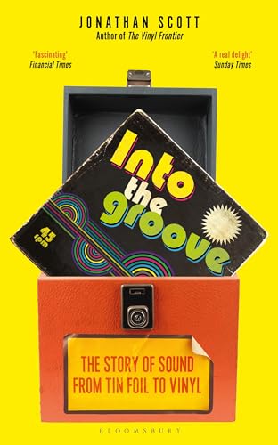 Into the Groove: The Story of Sound From Tin Foil to Vinyl von Bloomsbury Sigma