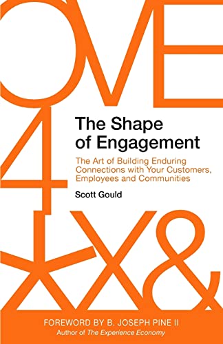 The Shape of Engagement: The Art of Building Enduring Connections with Your Customers, Employees and Communities von CREATESPACE