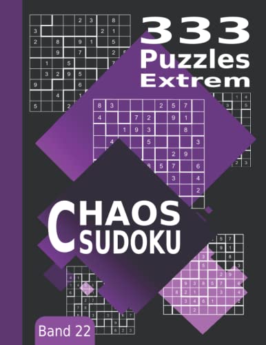 Chaos Sudoku Extrem Band 22: 333 Unregelmäßige Sudoku (Jigsaw-Sudoku, Freiform-Sudoku, Kikagaku Nanpure, Irreguläre Sudoku) Puzzles von Independently published