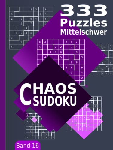 Chaos Sudoku Mittelschwer Band 16: 333 Unregelmäßige Sudoku (Jigsaw-Sudoku, Freiform-Sudoku, Kikagaku Nanpure, Irreguläre Sudoku) Puzzles von Independently published