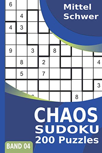 Chaos Sudoku: Mittel - Schwer | 9x9 | 200 Unregelmäßige Sudoku Puzzles (Jigsaw-Sudoku, Freiform-Sudoku, Irreguläre Sudoku) | Band 4