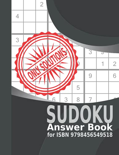 Sudoku Puzzle Answer Book for ISBN 9798456549518: -- ONLY SOLUTIONS --