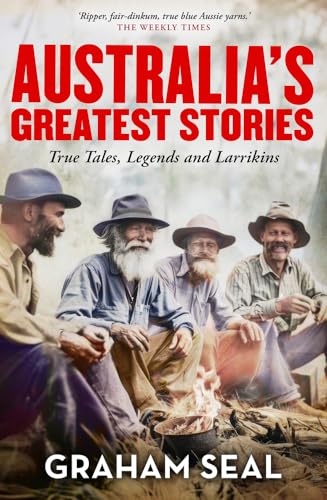 Australia's Greatest Stories: True Tales, Legends and Larrikins von Allen & Unwin