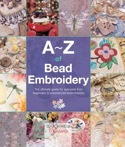 A-Z of Bead Embroidery: The ultimate guide for everyone from beginners to experienced embroiderers
