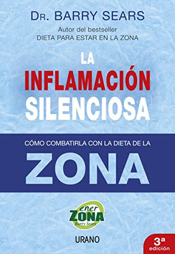 La Inflamacion Silenciosa: Como Combatirla Con la Dieta de la Zona (Nutrición y dietética) von Urano